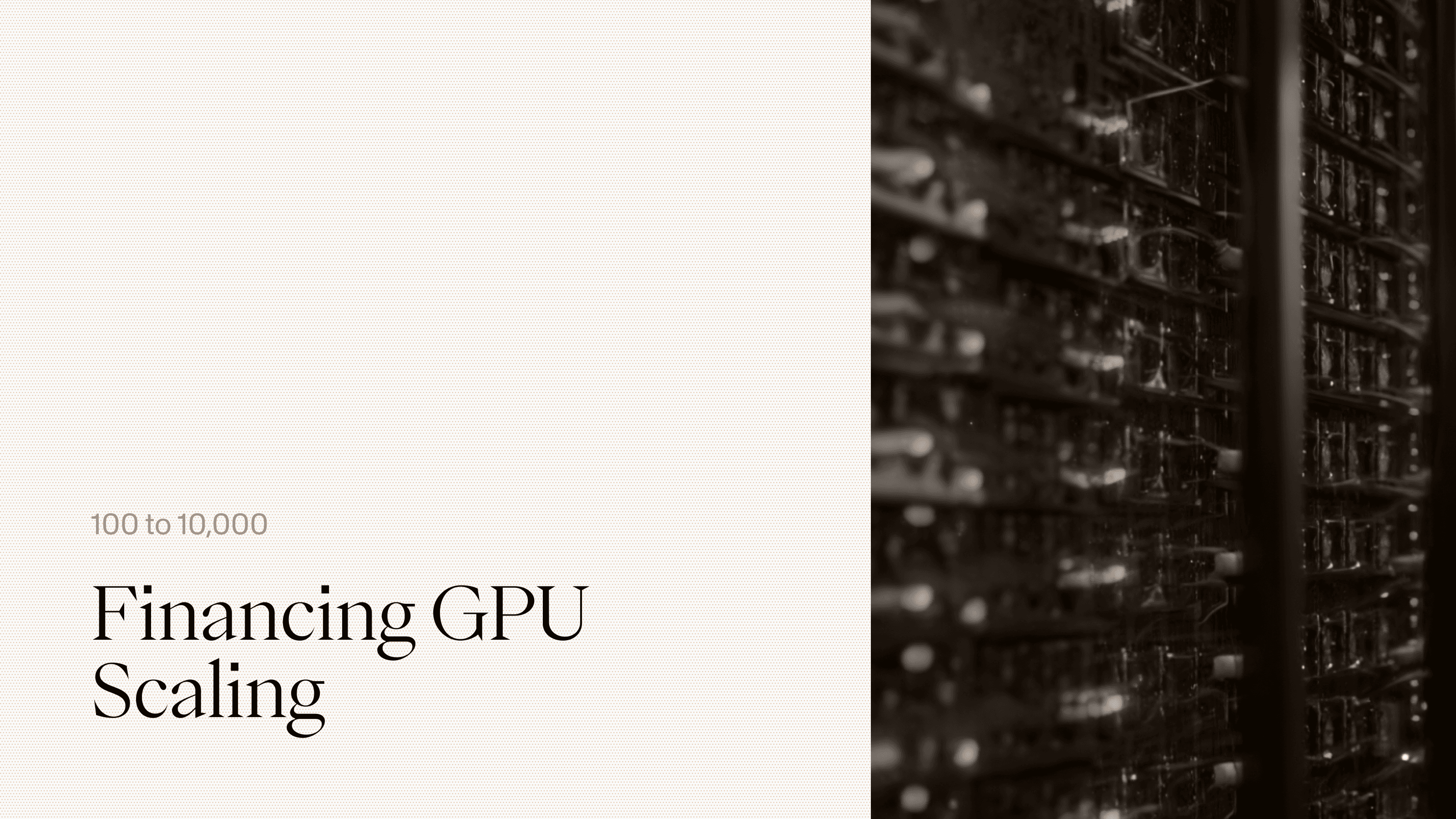 Financing GPU Scaling: 100 to 10,000 | GPU Loans